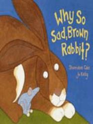 Why So Sad, Brown Rabbit?