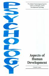 Aspects of Human Development : The British Psychological Society Open Learning Units - Developmental Psychology