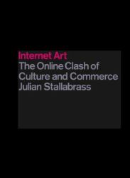 Internet Art : The Online Clash of Culture and Commerce