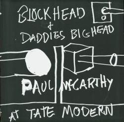 Paul Mccarthy at Tate Modern : Block Head and Daddies Big Head