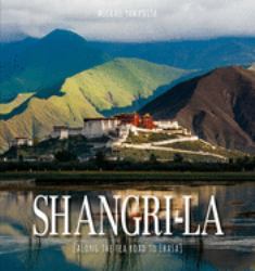 Shangri-La : Along the Tea Road to Lhash