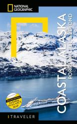 National Geographic Traveler: Coastal Alaska 2nd Edition : Ports of Call and Beyond