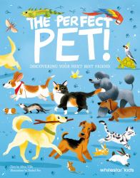 The Perfect Pet : Discovering Your Next Best Friend