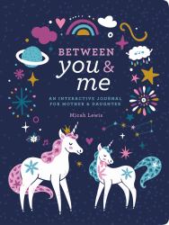 Between You and Me : An Interactive Journal for Mother and Daughter