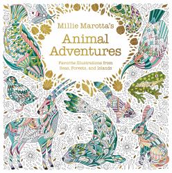 Millie Marotta's Animal Adventures : Favorite Illustrations from Seas, Forests, and Islands