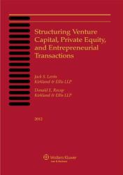 Structuring Venture Capital, Private Equity and Entrepreneurial Transactions, 2012 Edition