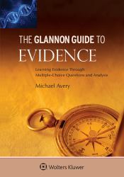 Glannon Guide to Evidence : Learning Evidence Through Multiple-Choice Questions and Analysis