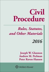 Civil Procedure : Rules Statutes and Other Materials 2016 Supplement