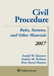 Civil Procedure : Rules Statutes and Other Materials 2017 Supplement
