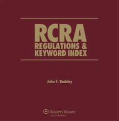 RCRA Regulations and Keyword Index : 2017 Edition