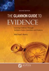 Glannon Guide to Evidence : Learning Evidence Through Multiple-Choice Questions and Analysis