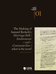 The Making of Samuel Beckett's Stirrings Still / Soubresauts and Comment Dire / What Is the Word