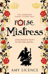False Mistress : Anne Boleyn Plots to Become Queen...