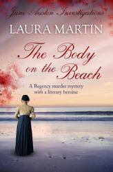 The Body on the Beach : A Regency Murder Mystery with a Literary Heroine