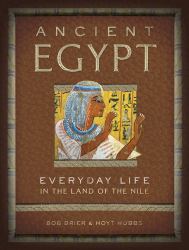 Ancient Egypt : Everyday Life in the Land of the Nile