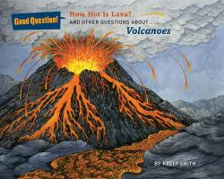 How Hot Is Lava? : And Other Questions about Volcanoes