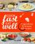 Cook Fast, Eat Well : 5 Ingredients, 10 Minutes, 160 Recipes