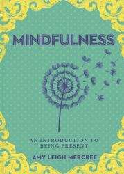 A Little Bit of Mindfulness : An Introduction to Being Present