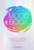 The Mood Book : Crystals, Oils, and Rituals to Elevate Your Spirit