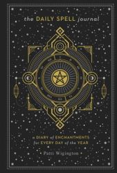 The Daily Spell Journal : A Diary of Enchantments for Every Day of the Year
