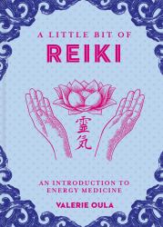 A Little Bit of Reiki : An Introduction to Energy Medicine