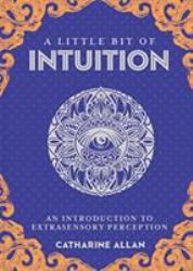 A Little Bit of Intuition : An Introduction to Extrasensory Perception