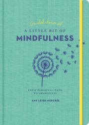 A Little Bit of Mindfulness Guided Journal : Your Personal Path to Awareness