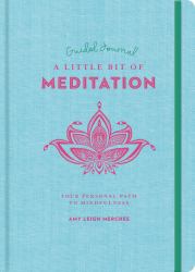 A Little Bit of Meditation Guided Journal : Your Personal Path to Mindfulness