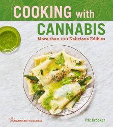 Cooking with Cannabis : More Than 100 Delicious Edibles