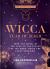 Wicca Year of Magic : From the Wheel of the Year to the Cycles of the Moon, Magic for Every Occasion