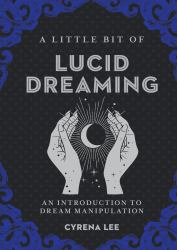 A Little Bit of Lucid Dreaming : An Introduction to Dream Manipulation