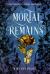 Mortal Remains Mortal Remains