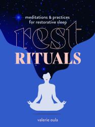 Rest Rituals : Meditations and Practices for Restorative Sleep
