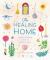 The Healing Home : A Room-By-Room Guide to Positive Vibes