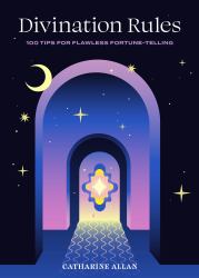 Divination Rules : 100 Tips for Flawless Fortune-Telling