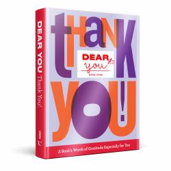 Dear You: Thank You! : A Book's Worth of Gratitude Especially for You