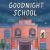 Goodnight School Goodnight School