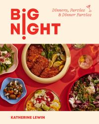 Big Night : Dinners, Parties and Dinner Parties - a Cookbook