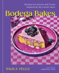 Bodega Bakes : Recipes for Sweets and Treats Inspired by My Corner Store - a Baking Cookbook