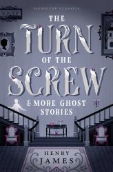 The Turn of the Screw and More Ghost Stories