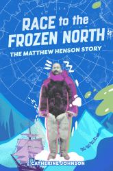 Race to the Frozen North : The Matthew Henson Story