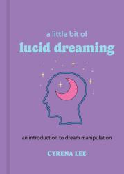 A Little Bit of Lucid Dreaming : An Introduction to Dream Manipulation