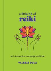 A Little Bit of Reiki : An Introduction to Energy Medicine