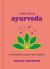 A Little Bit of Ayurveda : An Introduction to Ayurvedic Medicine