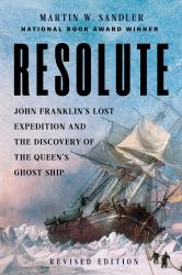 Resolute : John Franklin's Lost Expedition and the Discovery of the Queen's Ghost Ship