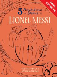 Lionel Messi: 5-Minute Genius Stories