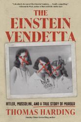 The Einstein Vendetta : Hitler, Mussolini, and a True Story of Murder