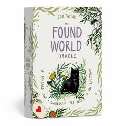 The Found World Oracle : A 60-Card Deck and Guidebook for Magic in the Everyday