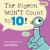 The Pigeon WON't Count To 10! The Pigeon WON't Count To 10!
