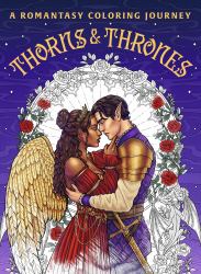 Thorns and Thrones : A Romantasy Coloring Journey